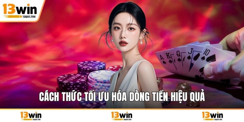 Cách thức tối ưu hóa dòng tiền hiệu quả