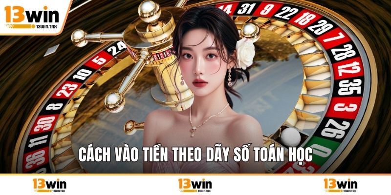 Cách vào tiền theo dãy số toán học