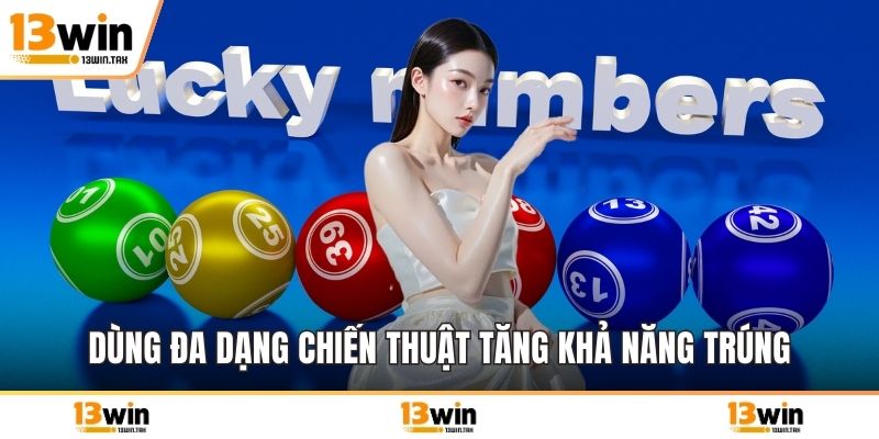 Dùng đa dạng chiến thuật tăng khả năng trúng