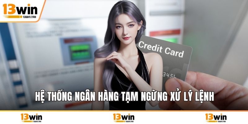 Hệ thống ngân hàng tạm ngừng xử lý lệnh