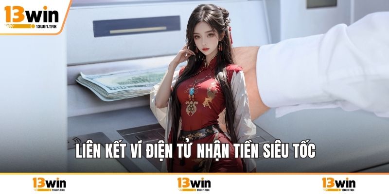 Liên kết ví điện tử nhận tiền siêu tốc