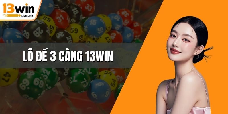 Lô đề 3 càng 13win