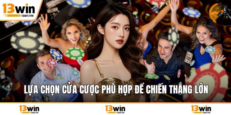 Lựa chọn cửa cược phù hợp để chiến thắng lớn