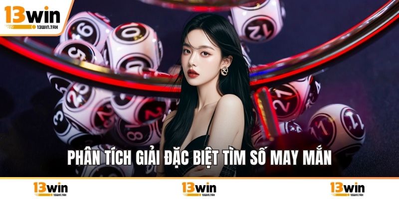 Phân tích giải đặc biệt tìm số may mắn