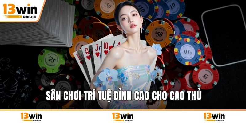 Sân chơi trí tuệ đỉnh cao cho cao thủ